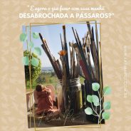 “E agora o que fazer com essa manhã desabrochada a pássaros?” Manoel de Barros