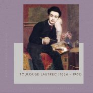 Toulouse Lautrec (1864 – 1901)